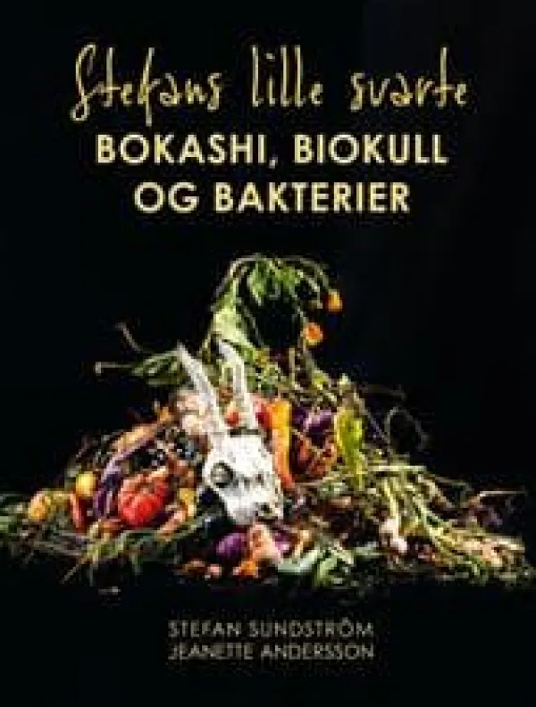 Stefans lille svarte: Bokashi, biokull og bakterier